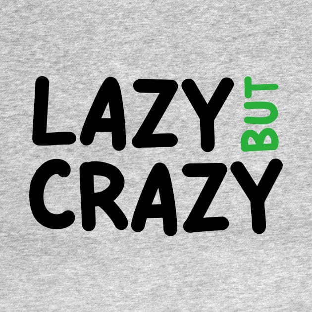 LAZY BUT CRAZY, #4 Green (Black) by Han's Design